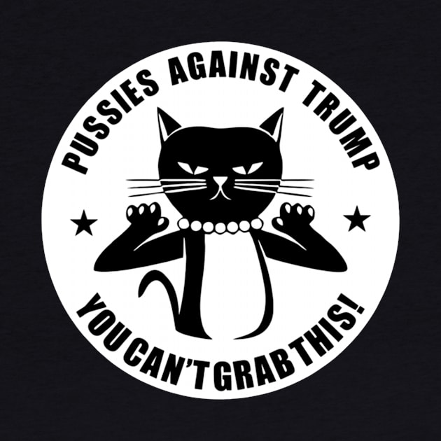 Pussies Against Trump Pussy-Cat You Can't Grab by DowlingArt